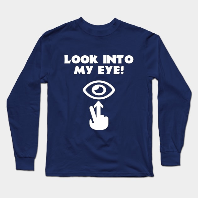 Aliens (1986) Quote: Look into my eye Long Sleeve T-Shirt by SPACE ART & NATURE SHIRTS 
